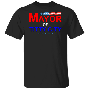 Mayor of Titty City- Vote Early, Vote Often